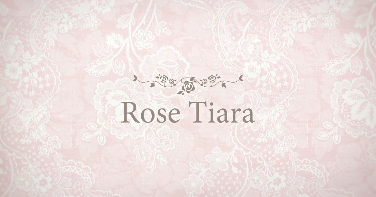 Rose Tiara【ローズティアラ】